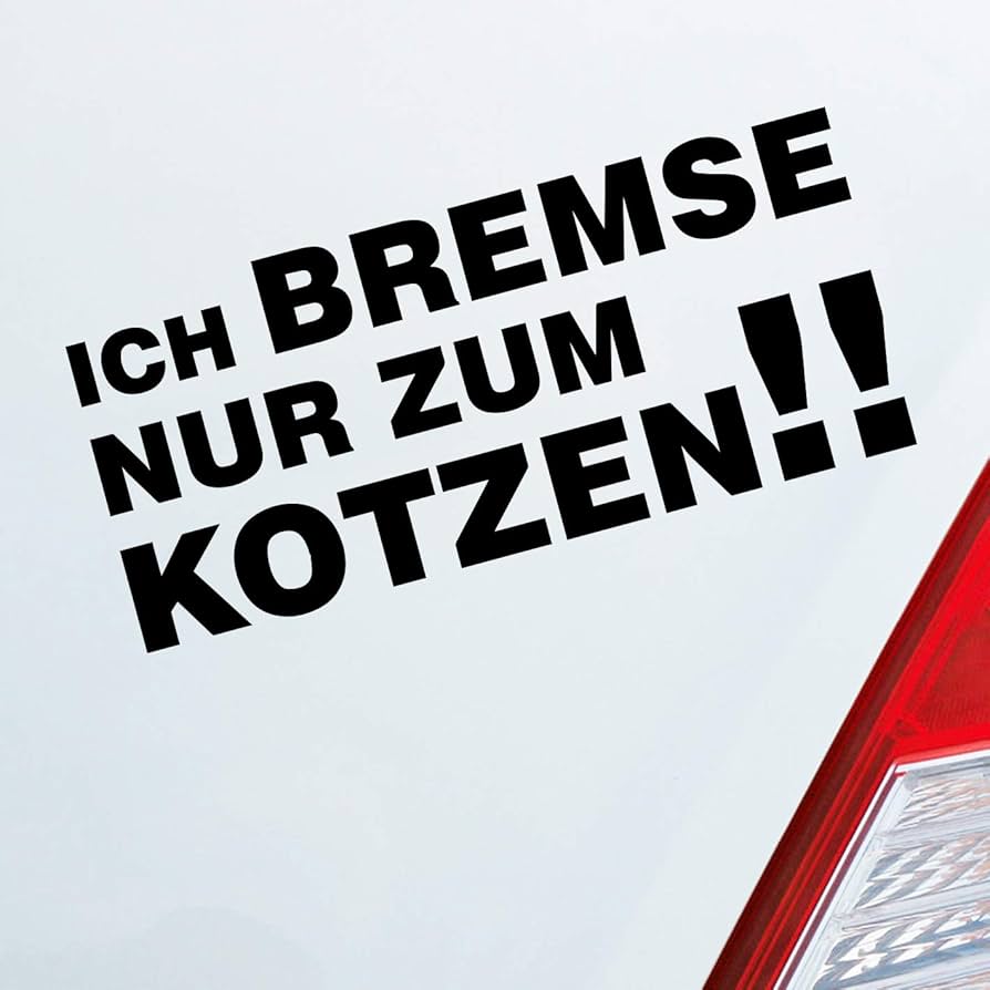 Ich bremse nur zum kotzen aufkleber